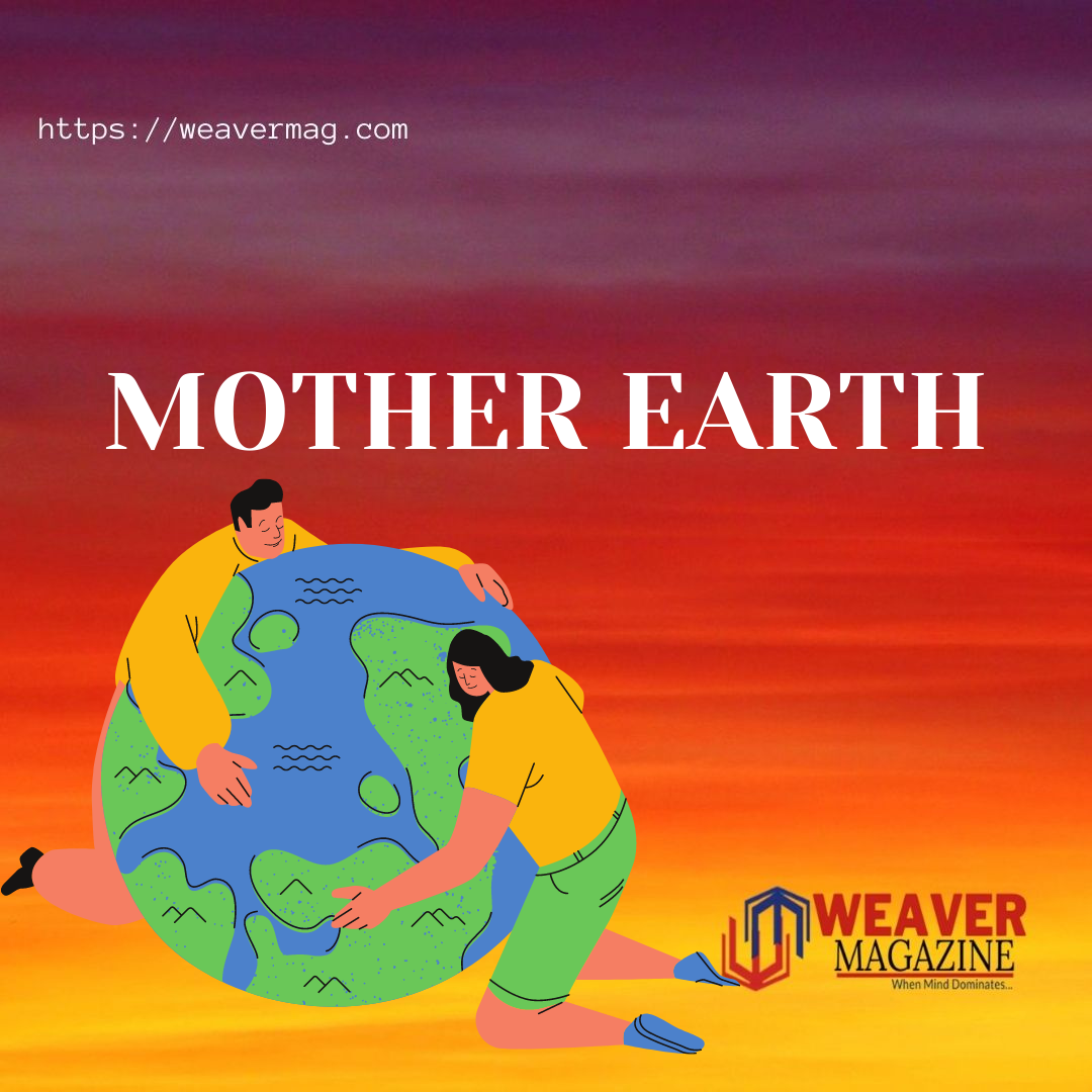 1080px x 1080px - Mother Earth | WeaverMag