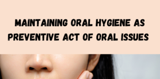 Maintaining Oral Hygiene as Preventive Act of Oral Issues