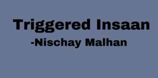 Triggered Insaan – Nischay Malhan